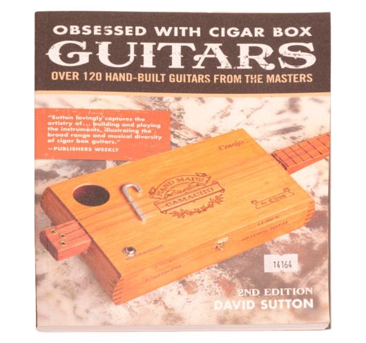 Obsessed with Cigar Box Guitars, Over 120 Hand-Built Guitars. 2nd Edition | Maderas Barber