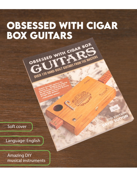 Obsessed with Cigar Box Guitars, Over 120 Hand-Built Guitars. 2nd Edition | Maderas Barber