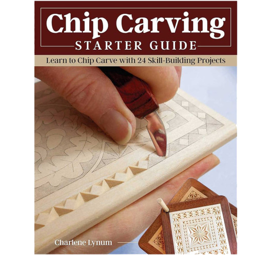 Chip Carving Starter Guide: Learn to Chip Carve with 24 Skill-Building Projects | Maderas Barber