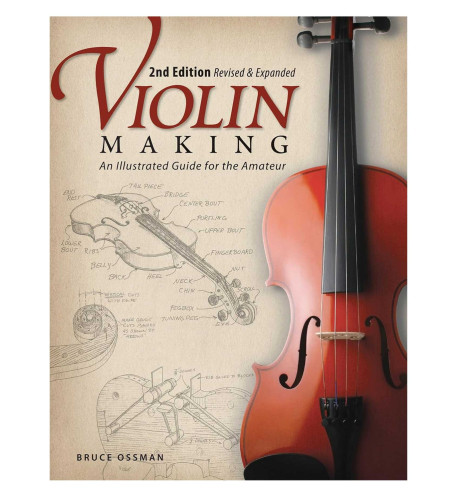 Violin Making: An Illustrated Guide...