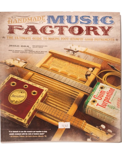 Handmade Music Factory: The Ultimate Guide to Making Foot-Stompin Good Instruments