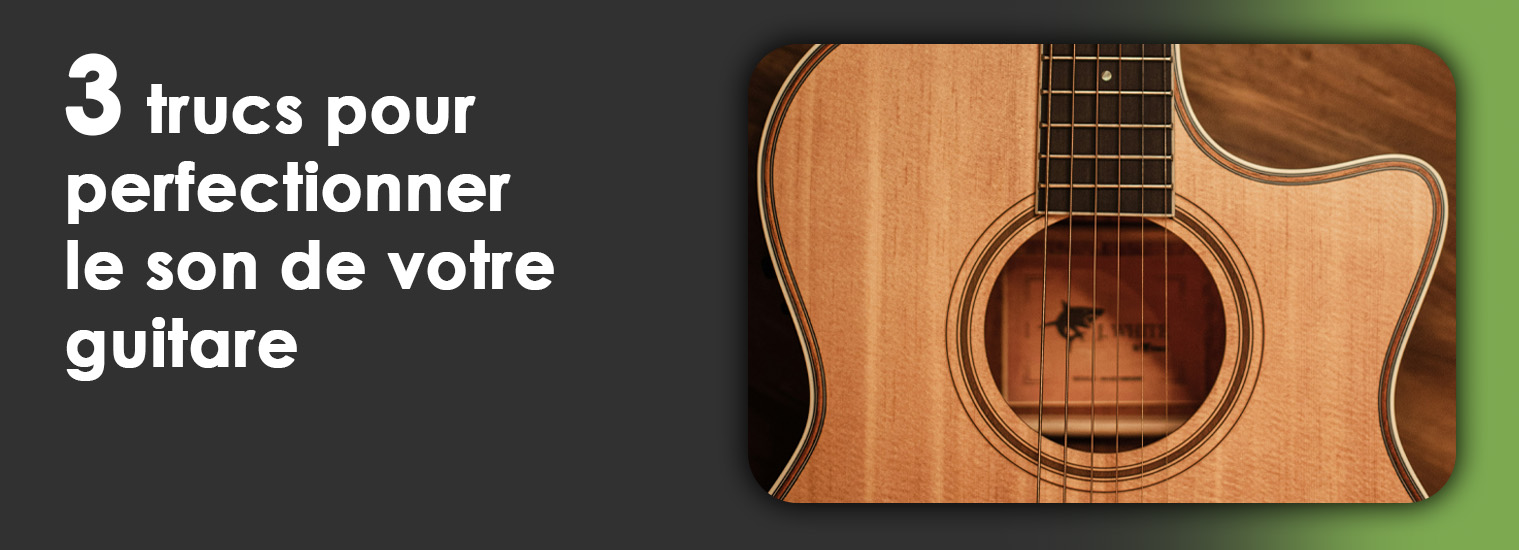 Comment améliorer le son de votre guitare