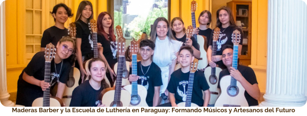 Maderas Barber y la Escuela de Luthería en Paraguay: Formando Músicos y Luthiers del Futuro